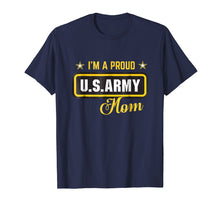 Load image into Gallery viewer, I'm A Proud Army Mom T-shirt