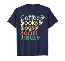 Load image into Gallery viewer, Coffee Books Dogs Social Justice T-Shirt