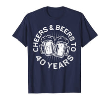 Load image into Gallery viewer, Cheers And Beers To 40 Years T-Shirt 40th Birthday Gift
