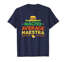 Load image into Gallery viewer, Nacho Average Maestra Shirt Cinco De Mayo Teacher Tee