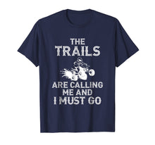 Load image into Gallery viewer, The Trails Are Calling And I Must Go Four Wheeling Shirt