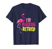 Load image into Gallery viewer, Retired Flamingo Lover T-shirt Funny Retirement Party Gift