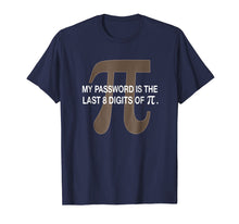 Load image into Gallery viewer, Premium My Password Is The Last 8 Digits of Pi Funny T-Shirt