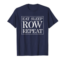 Load image into Gallery viewer, Rowing T Shirt, College Team Crew Gift: Eat Sleep Row Repeat