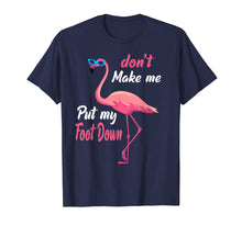 Load image into Gallery viewer, Don't Make Me Put My Foot Down Pink Flamingo Gifts T-shirt