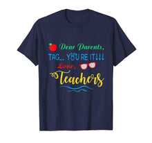 Load image into Gallery viewer, Dear Parents, Tag You're It Love Teachers Shirt Funny