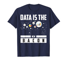 Load image into Gallery viewer, Data Is The New Bacon Shirt | Cute Intelligence Expert Gift