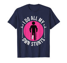 Load image into Gallery viewer, Broken Leg I Do All My Own Stunts Get Well Soon T-Shirt Gift