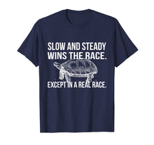 Load image into Gallery viewer, Slow and Steady Wins the Race Dry Humor Sarcastic T-Shirt