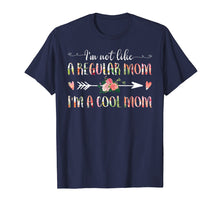 Load image into Gallery viewer, I'm Not Like A Regular Mom I'm A Cool Mom T-Shirt Mother's