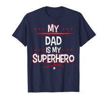 Load image into Gallery viewer, My Dad is My Superhero T-Shirt