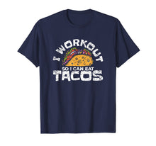 Load image into Gallery viewer, I Workout So I Can Eat Tacos Funny Mexican Cuisine Gym Shirt