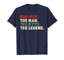 Load image into Gallery viewer, Mens Pop-Pop The Man The Myth The Legend Gift Shirt Grandpa