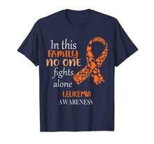 Load image into Gallery viewer, In This Family No One Fights Leukemia Alone Shirt