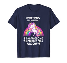 Load image into Gallery viewer, Unicorns Are Awesome Therefore I am A Unicorn Funny T-Shirt