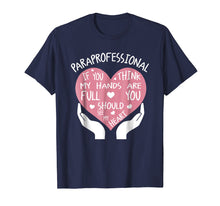 Load image into Gallery viewer, Paraprofessional If You Think My Hands Are Full Heart Shirt