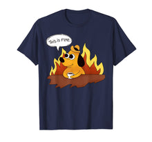 Load image into Gallery viewer, This is Fine A Funny Doggo in Fire Nothing Wrong Here TShirt