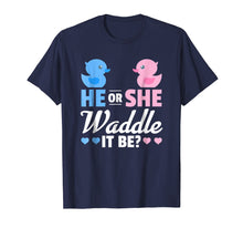 Load image into Gallery viewer, He or She Waddle It Be Shirt, Duck Gender Reveal T-Shirt