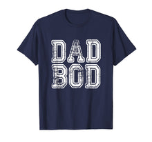 Load image into Gallery viewer, Dad Bod T-Shirt Funny Fathers Day Gift Sarcastic Men Husband