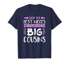 Load image into Gallery viewer, The Best Nieces Get Promoted To Big Cousins Cousin Shirt