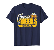Load image into Gallery viewer, Cheers & Beers To 85 Years Tshirt Birthday Gift Men Women