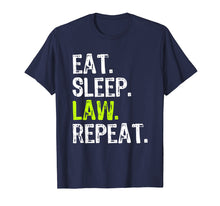 Load image into Gallery viewer, Eat Sleep Law Repeat Lawyer School Gift T-Shirt