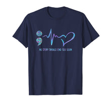 Load image into Gallery viewer, CHOOSE LIFE SEMICOLON - No Story End Too Soon Shirt