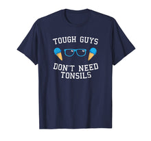 Load image into Gallery viewer, funny tonsil removal tough guys don't need tonsils t-shirt