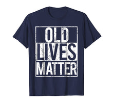 Load image into Gallery viewer, Old Lives Matter T Shirt Seniors grandma grandpa gift tee