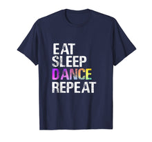 Load image into Gallery viewer, Eat Sleep Dance Repeat T-Shirt Funny Dancer Gift Shirt