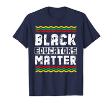 Load image into Gallery viewer, Black Educators Matter T-Shirt Africa History Month Teacher