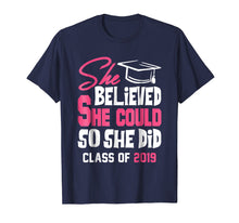 Load image into Gallery viewer, Class of 2019 She Believed She Could So She Did T-shirt