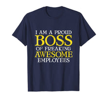 Load image into Gallery viewer, Funny Boss Gift T-Shirt I'm A Proud Boss Of Freaking Awesome