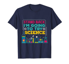 Load image into Gallery viewer, Funny T shirt, Stand Back, I'm going to TRY SCIENCE