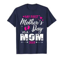Load image into Gallery viewer, My First Mother s Day As A Mom 2019 Happy Lovely T-Shirt