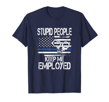 Load image into Gallery viewer, Stupid People Keep Me Employed Cool Cops T-shirt