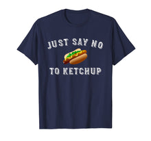 Load image into Gallery viewer, Just Say No To Ketchup Funny Chicago Dog Shirt