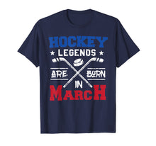 Load image into Gallery viewer, Hockey Legends Are Born In March Birthday Gift T-shirt