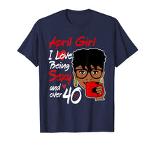 Load image into Gallery viewer, April girl love being sexy over 40 birthday TShirt gifts