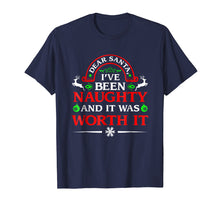 Load image into Gallery viewer, Dear Santa I Was Naughty Worth It Funny Christmas T-Shirt