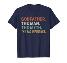 Load image into Gallery viewer, Godfather The Man The Myth The Bad Influence Shirt