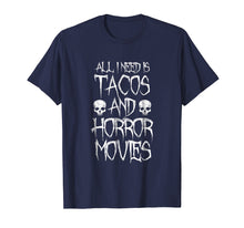 Load image into Gallery viewer, All I Need Is Tacos and Horror Movies Shirt - Horror T-shirt