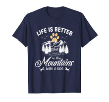 Load image into Gallery viewer, Life Is Better In The Mountains With A Dog Camping Life