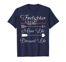 Load image into Gallery viewer, FireFighter Wife Shirt Mom Life Blessed Life T-Shirt