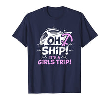 Load image into Gallery viewer, Oh Ship it's a Girls Trip - Oh Ship Shirts, Cruise T-Shirts