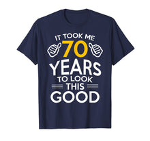 Load image into Gallery viewer, 70th Birthday Gift, Took Me 70 Years - 70 Year Old T-Shirt