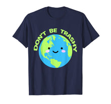 Load image into Gallery viewer, Don`t Be Trashy Earth 2019 T-Shirt