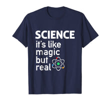 Load image into Gallery viewer, Science - It's Like Magic But Real T-Shirt Science T Shirt