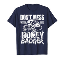Load image into Gallery viewer, Don't Mess With The Honey Badger Angry Shirt - Fun Gift Idea