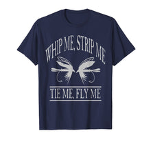 Load image into Gallery viewer, Whip Me, Strip Me, Tie Me, Fly Me T-Shirt